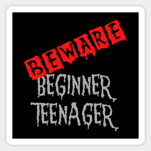 Beware,Beginner Teenager Funny idea Gift for a 13th birthday Magnet